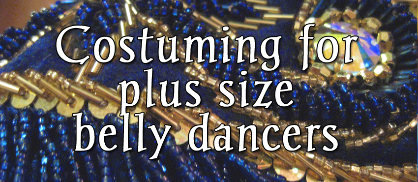 Costuming for plus size belly dancers